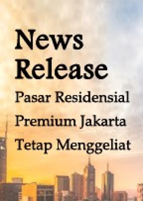 News Release - Pasar Residensial Premium Jakarta Tetap Menggeliat | KF Map – Digital Map for Property and Infrastructure in Indonesia
